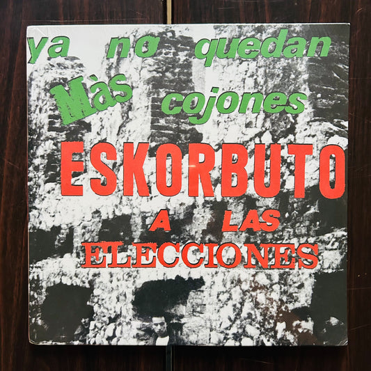 YA NO QUEDAN MÁS COJONES ESKORBUTO A LAS ELECCIONES (VINILO)